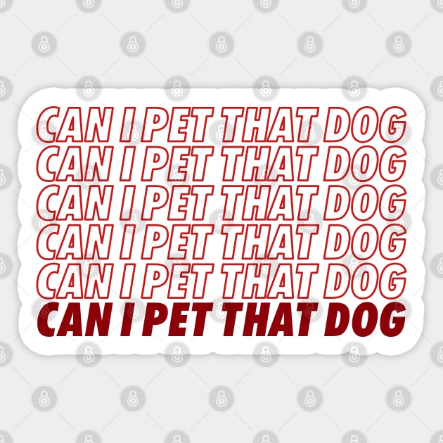 Can I Pet That Dog? Sticker by NotoriousMedia